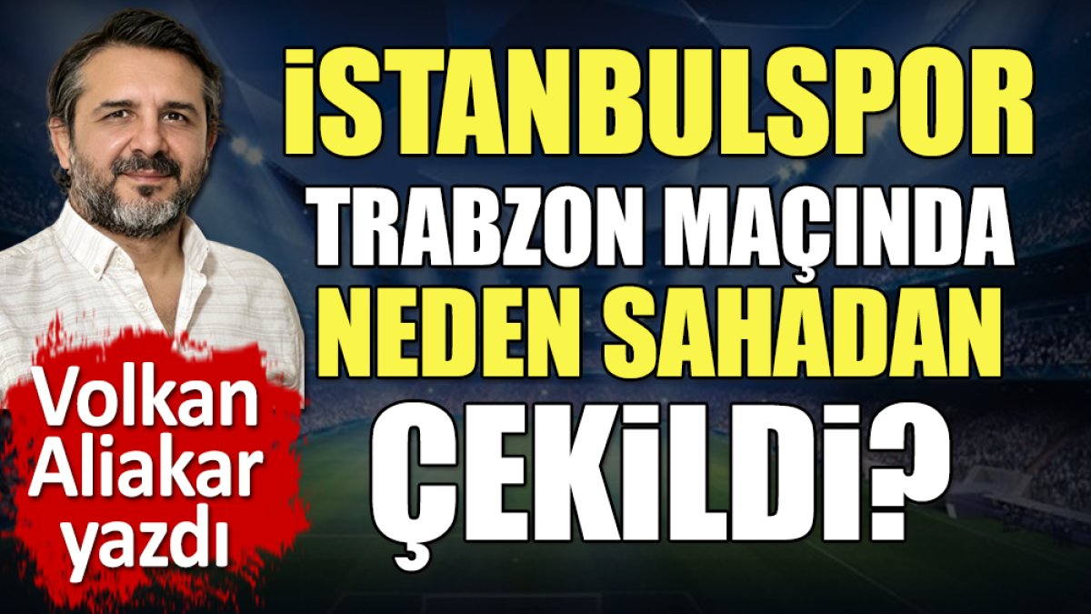 İstanbulspor Trabzon maçında neden sahadan çekildi? Volkan Aliakar açıkladı