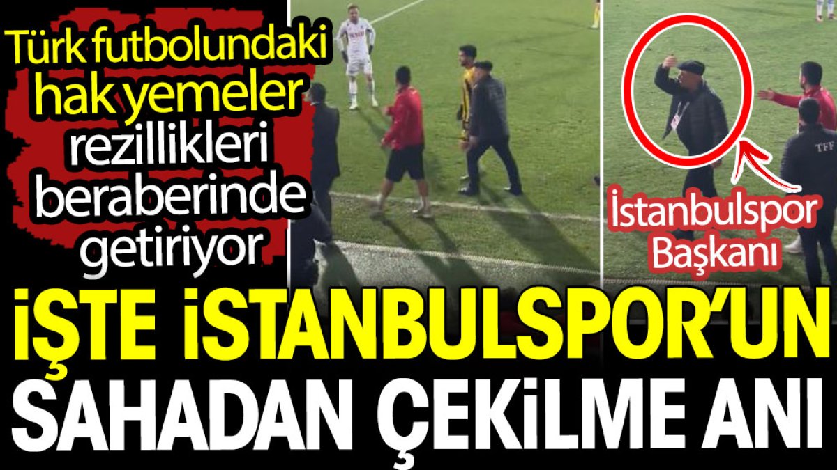İstanbulspor'un sahadan çekilme anı. Türk futbolundaki hak yemeler rezillikleri beraberinde getiriyor