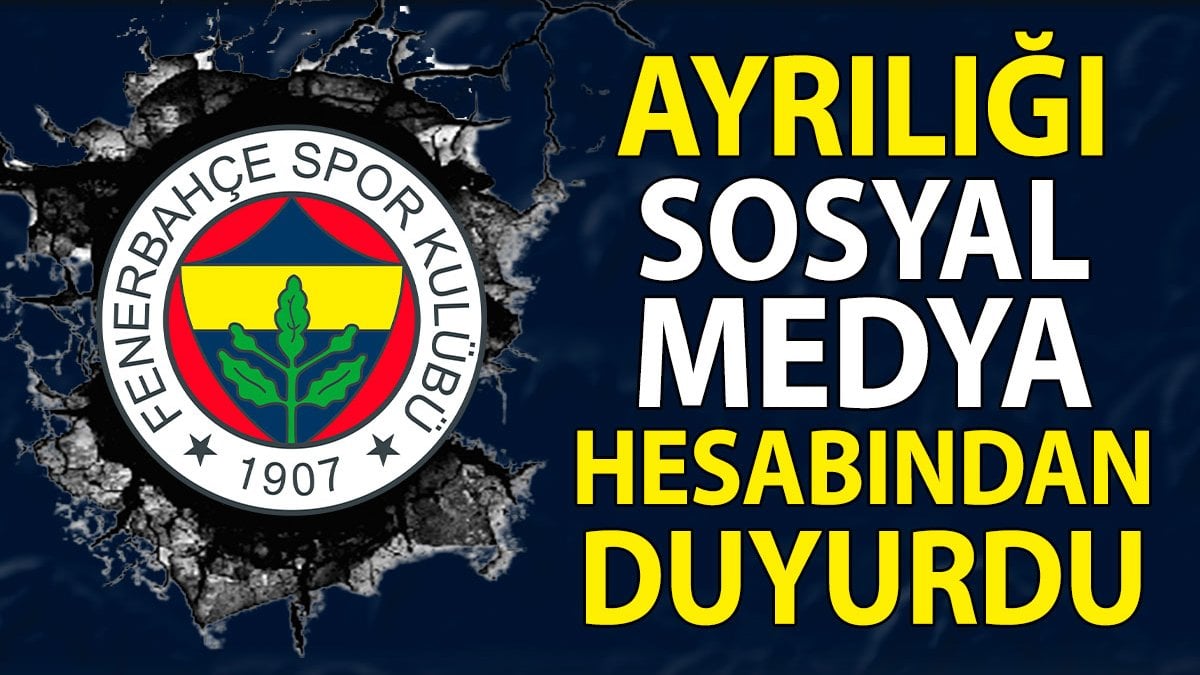 Fenerbahçe'den ayrıldı. Dikkat çeken veda mesajı yayınladı