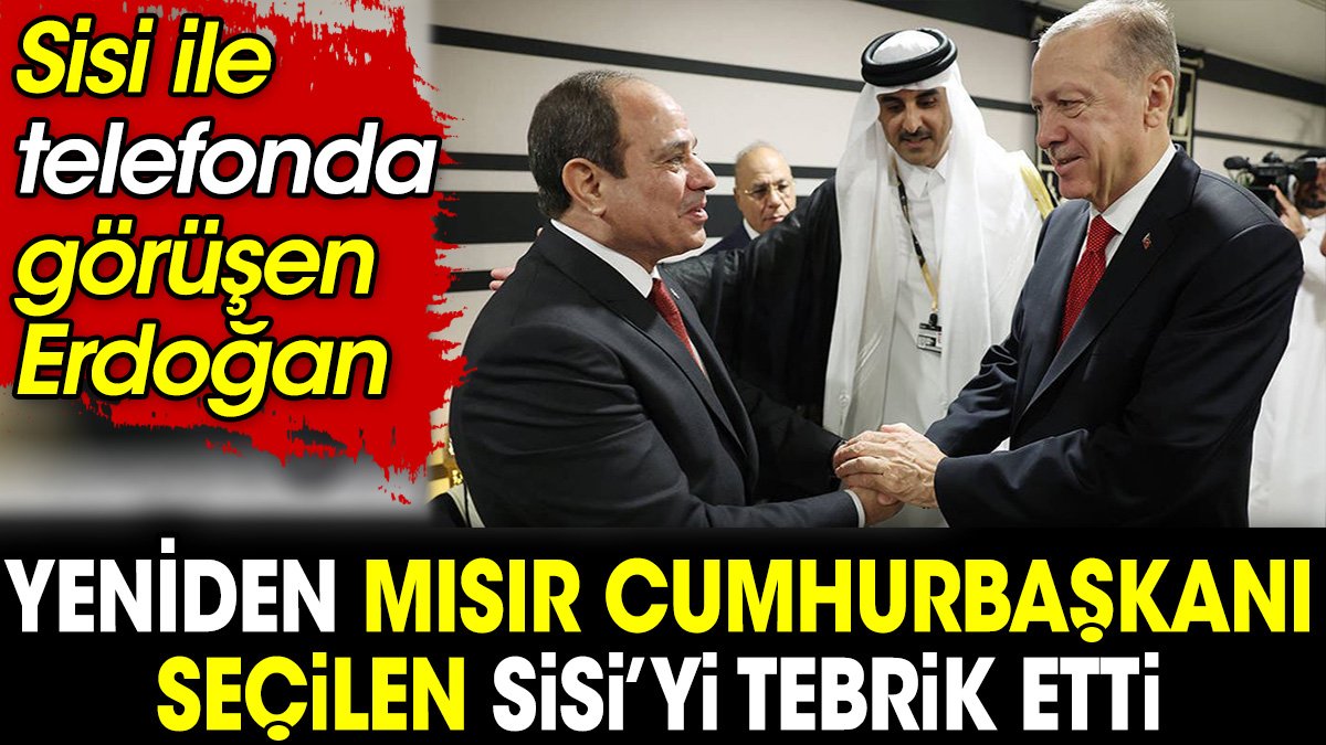 Erdoğan'dan Sisi'ye tebrik telefonu