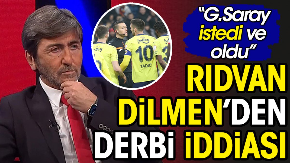 Rıdvan Dilmen’den Fenerbahçe Galatasaray derbisi iddiası
