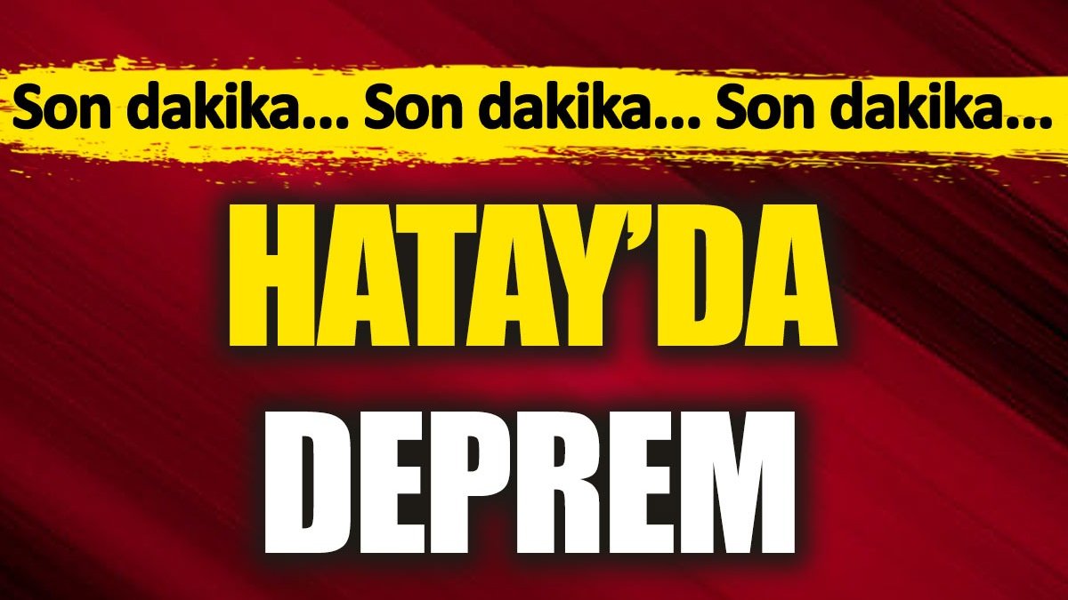 Hatay'da deprem