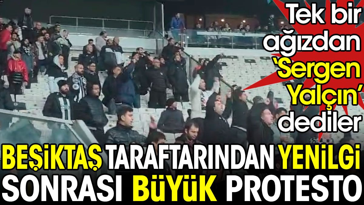 Beşiktaş taraftarından yenilgi sonrası büyük protesto. Tek bir ağızdan Sergen Yalçın dediler