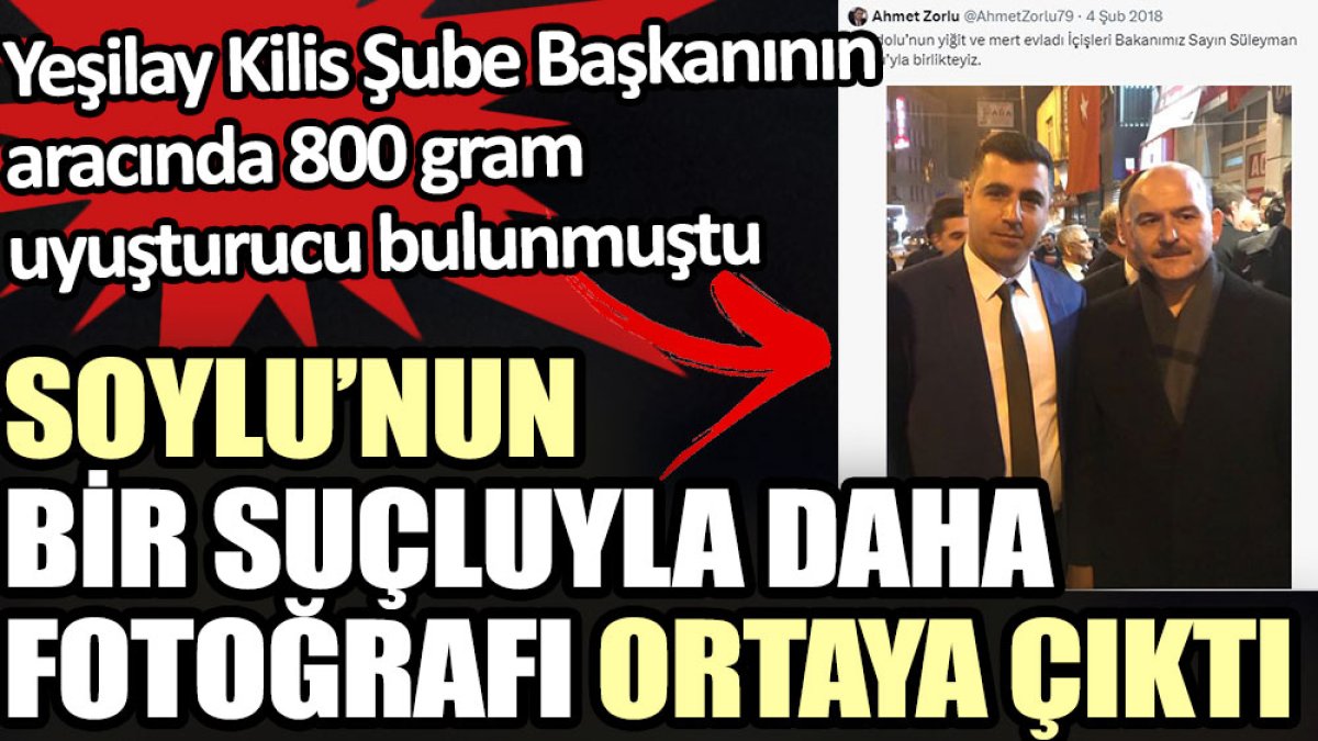 Süleyman Soylu’nun aracında 800 gram uyuşturucu yakalanan Yeşilay Kilis Şube Başkanı Ahmet Zorlu’yla da fotoğrafı çıktı