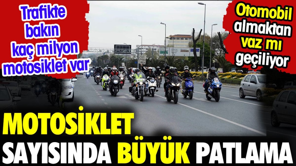 Motosiklet sayısında büyük patlama. Trafikte bakın kaç milyon motosiklet var