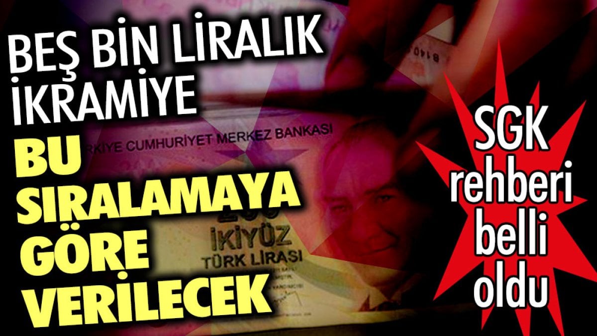 Beş bin liralık ikramiye bu sıralamaya göre verilecek. SGK rehberi belli oldu