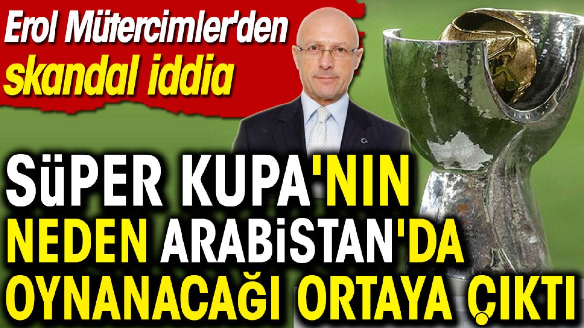 Scandalous claim: Galatasaray-Fenerbahçe Super Cup match to be played in Saudi Arabia for 100 million euros