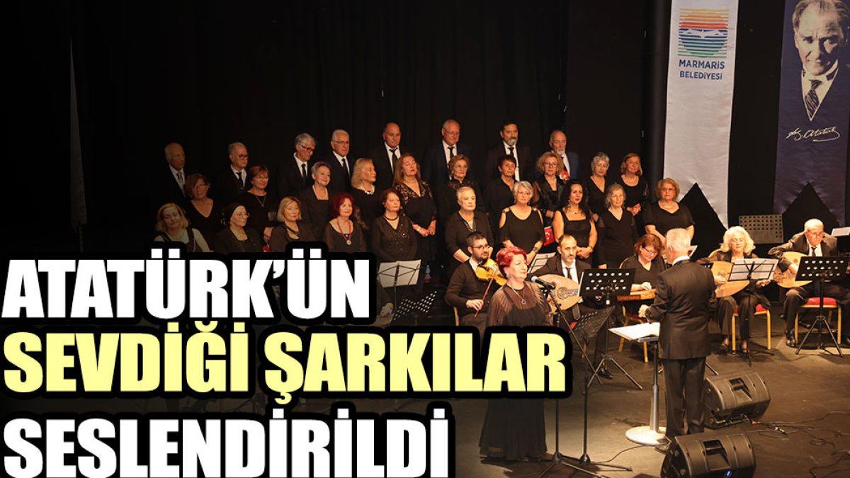 Atatürk’ün sevdiği şarkılar seslendirildi