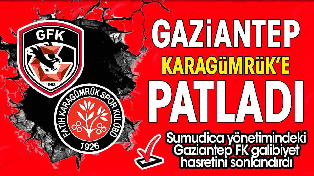 Gaziantep Karagümrük'e patladı!