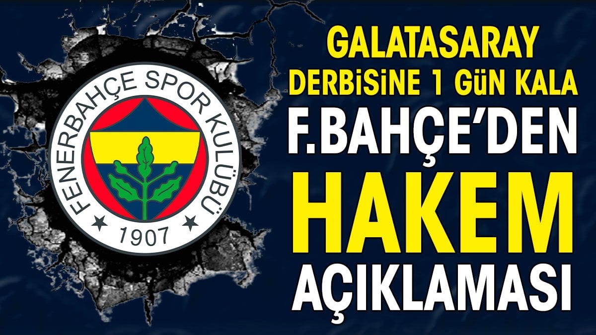 Galatasaray derbisine 1 gün kala Fenerbahçe'den hakem açıklaması