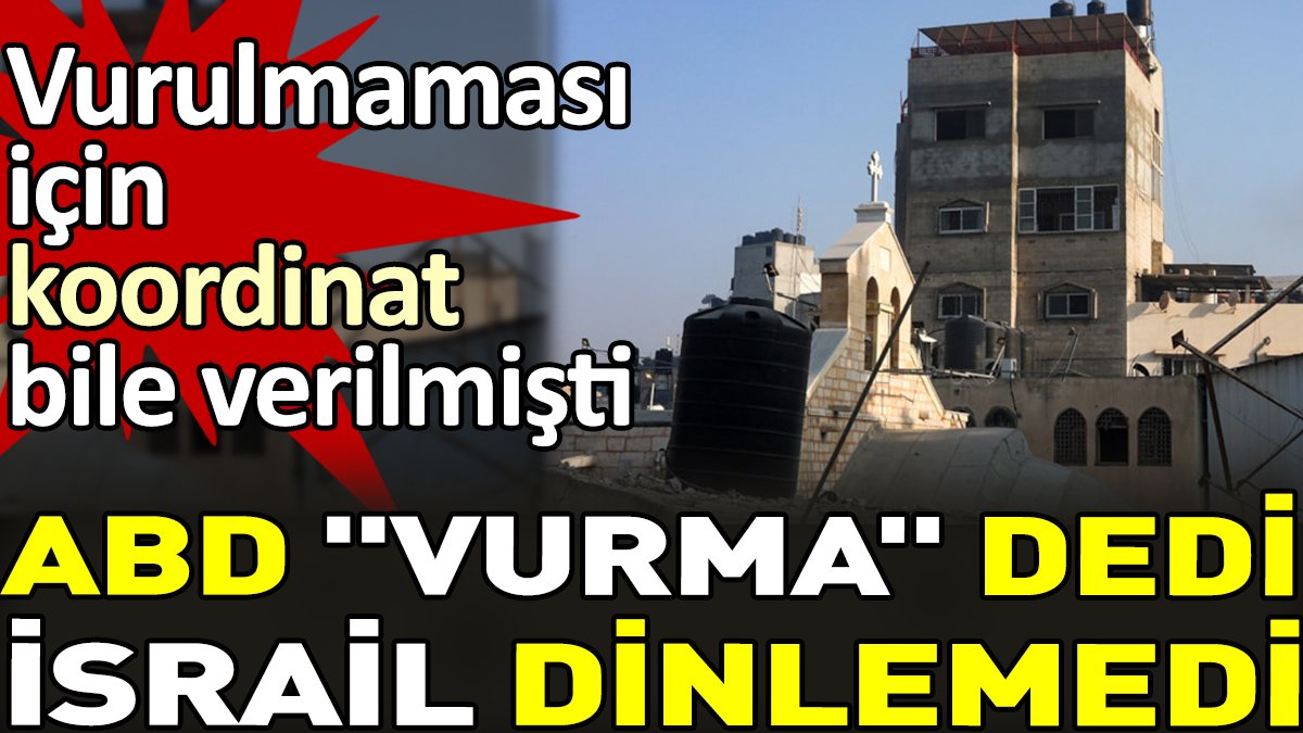 ABD "vurma" dedi İsrail dinlemedi. Vurulmaması için koordinat bile verilmişti