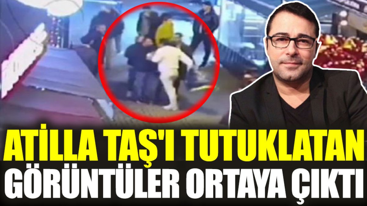 Atilla Taş'ı tutuklatan görüntüler ortaya çıktı