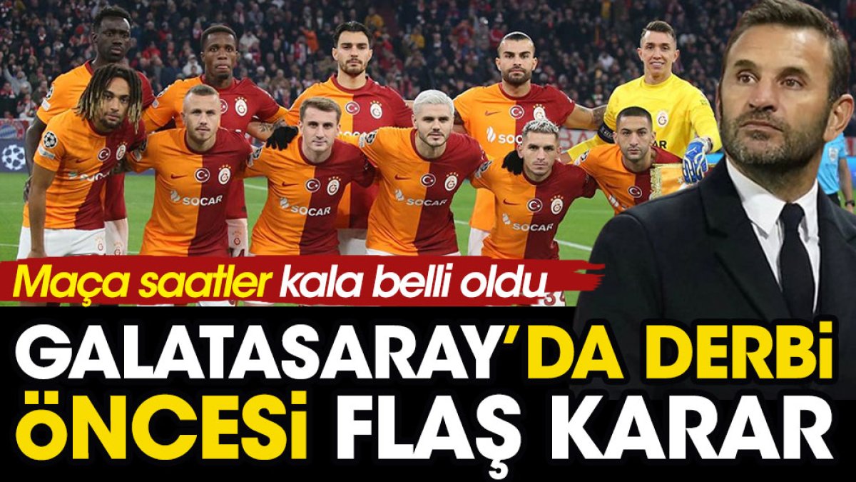 Galatasaray'dan derbi öncesi flaş karar. Maça saatler kala belli oldu