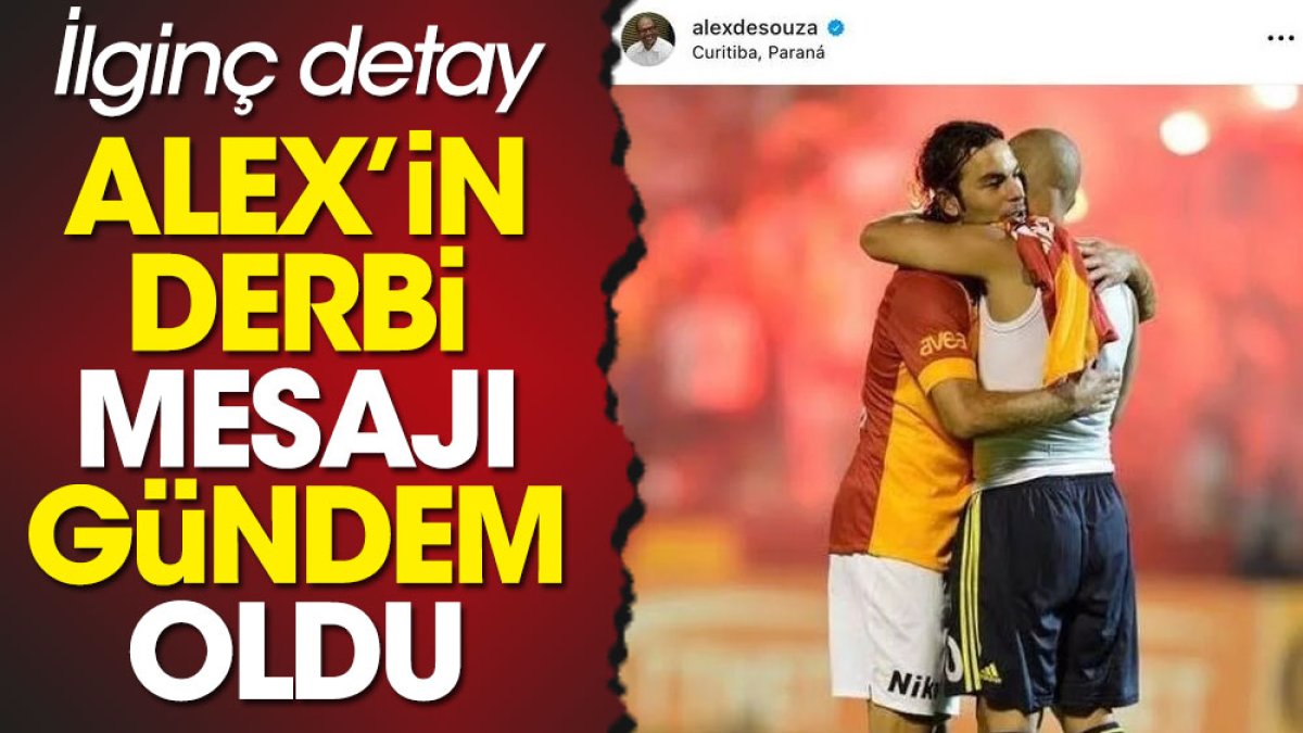 Alex de Souza’dan şifreli derbi mesajı