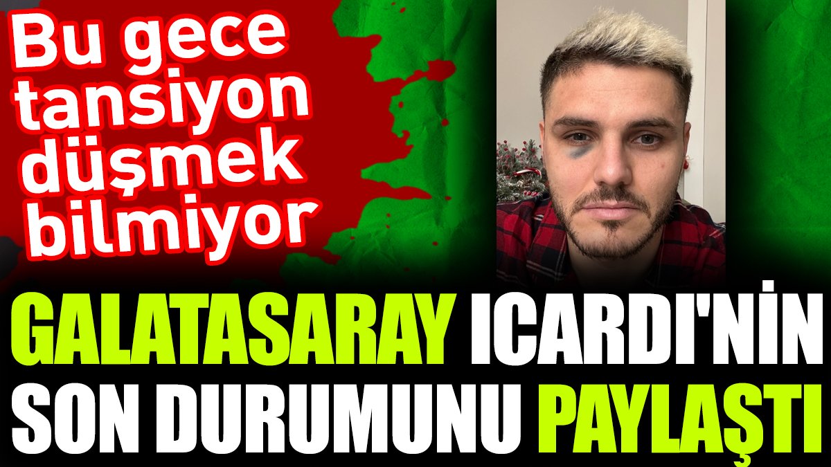 Galatasaray Icardi'nin son durumunu paylaştı. 'Türk futbolunu manipüle etmeye devam ettiler'