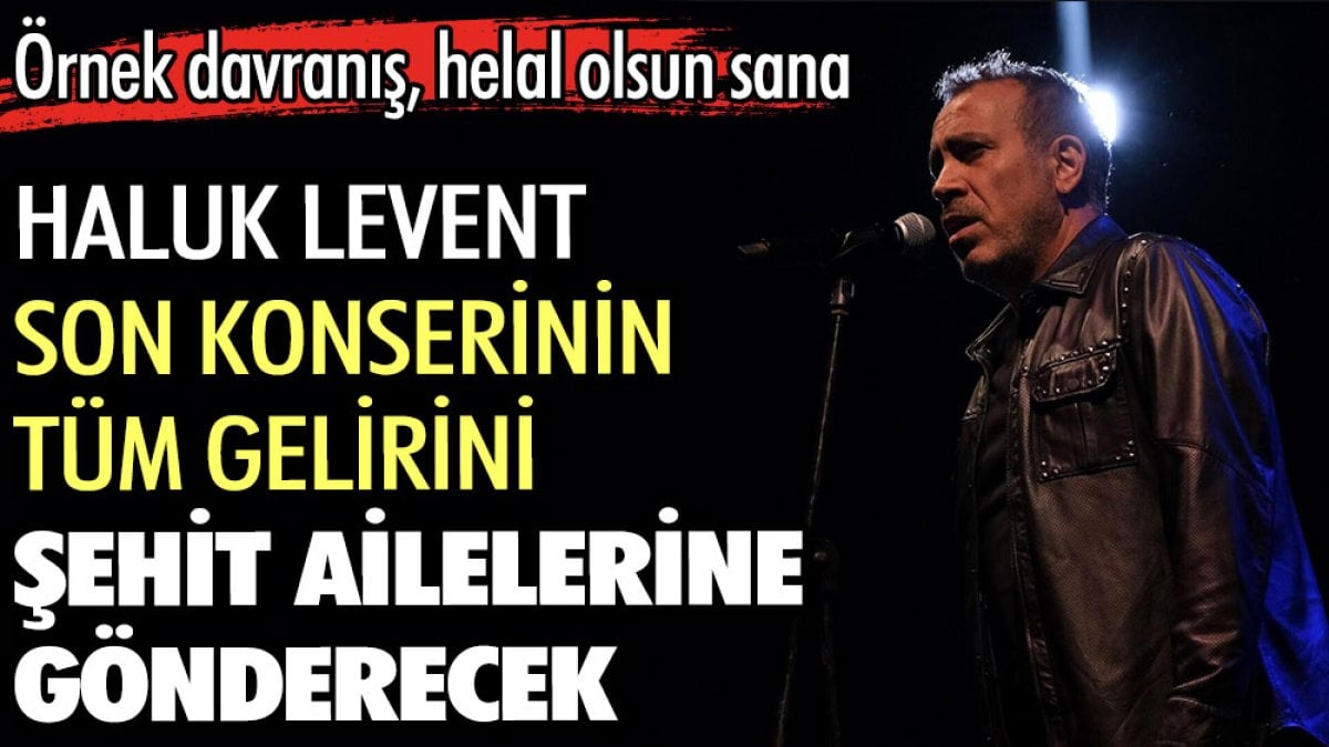 Haluk Levent Son Konserinin Tüm Gelirini şehit ailelerine gönderecek