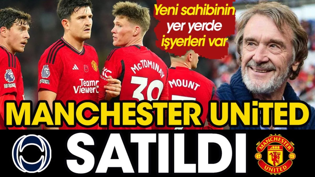 Mahchester United satıldı. Yeni sahibinin her yerde işyerleri var