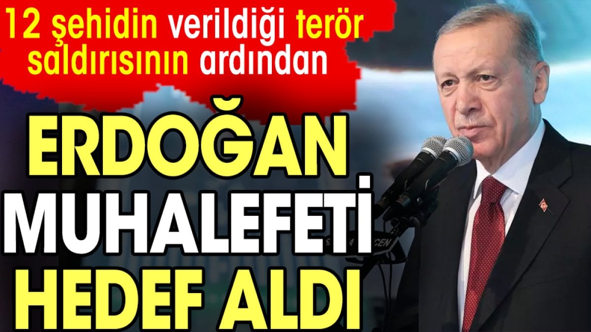 Erdoğan muhalefeti hedef aldı