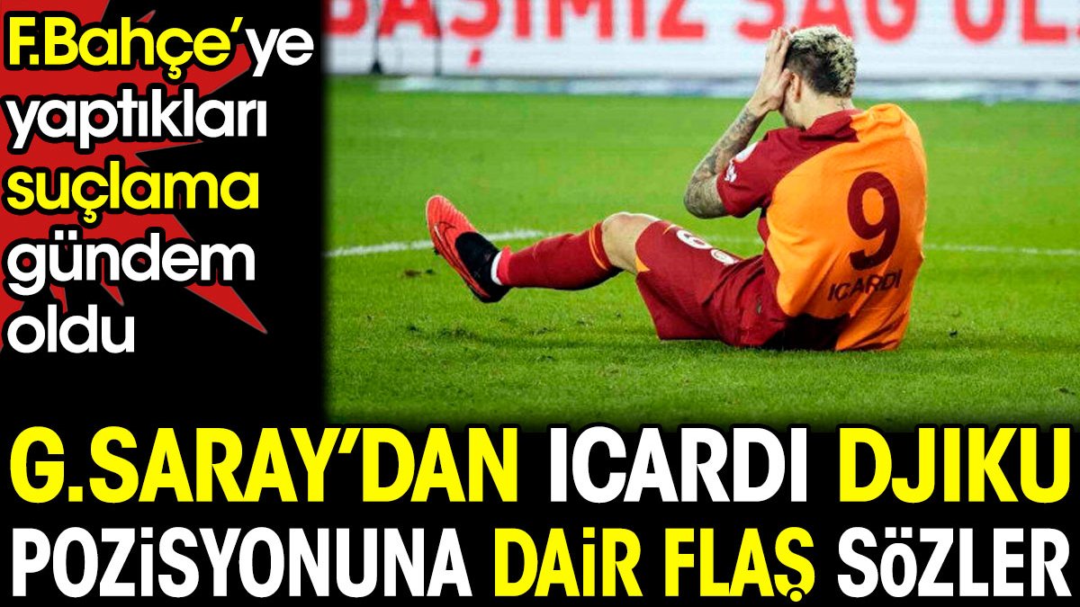 Galatasaray'dan Icardi Djiku pozisyonuna dair Fenerbahçe'ye olay suçlama