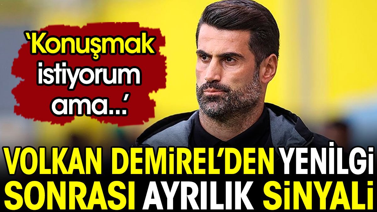 Volkan Demirel'den Beşiktaş mağlubiyeti sonrası ayrılık sinyali