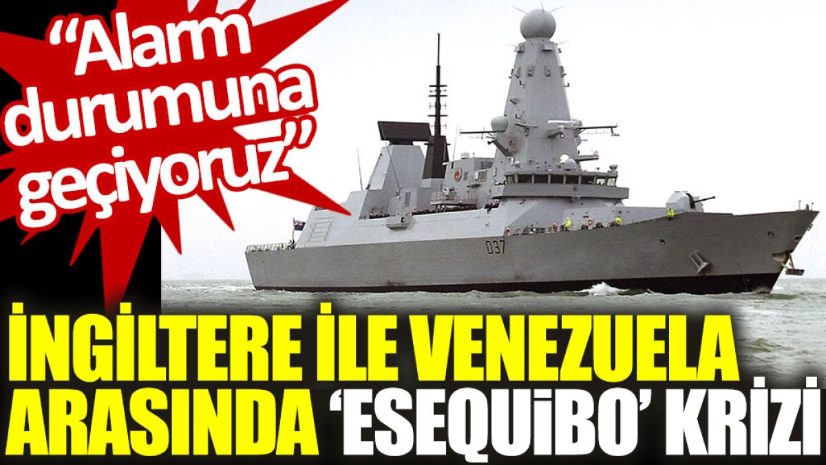 İngiltere ile Venezuela arasında ‘Esequibo’ krizi: Alarm durumuna geçiyoruz