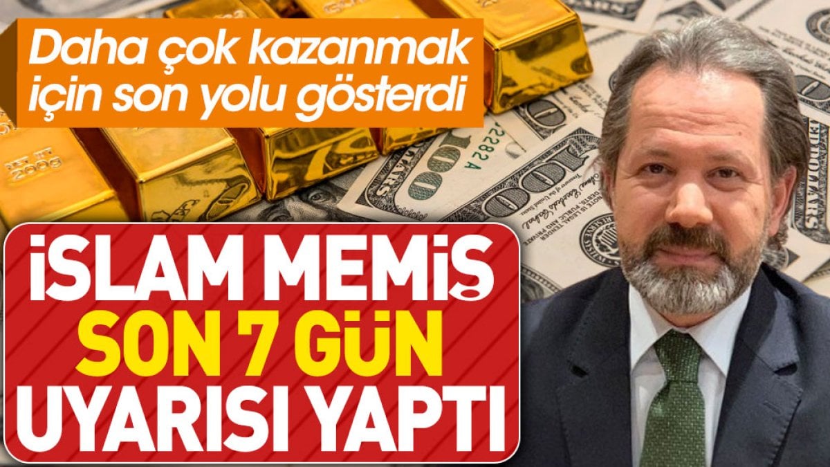 İslam Memiş son 7 gün uyarısı yaptı. Daha çok kazanmak için son yolu gösterdi