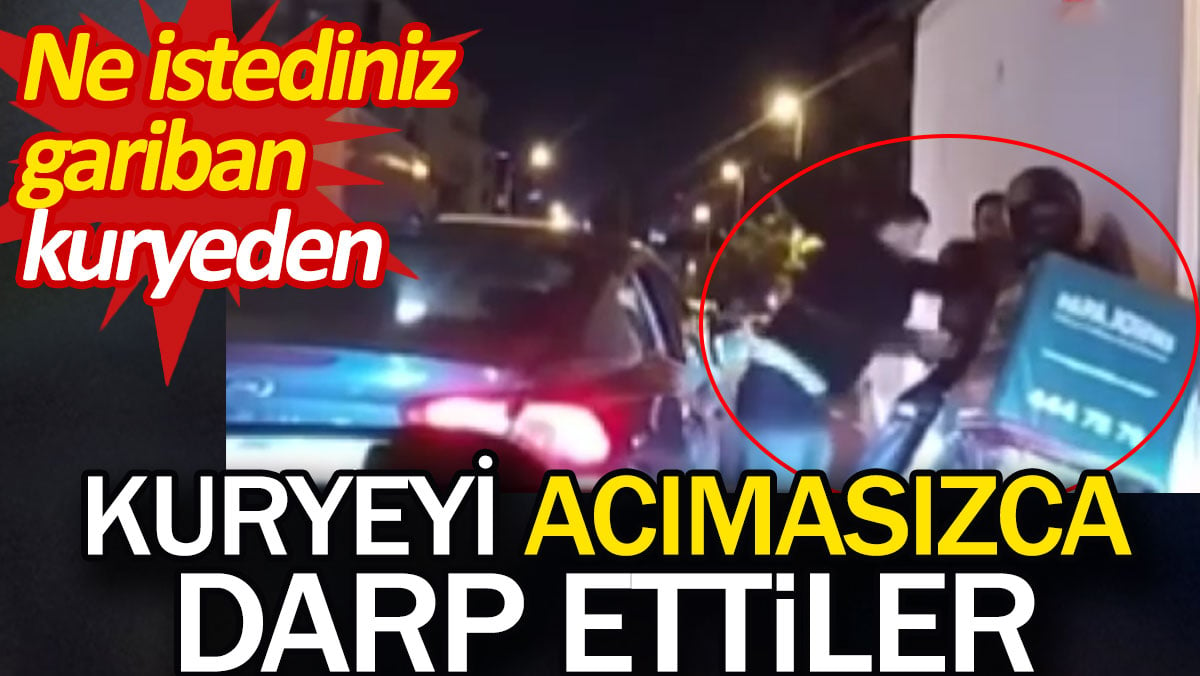 Kuryeyi acımasızca darp ettiler. Ne istediniz gariban kuryeden