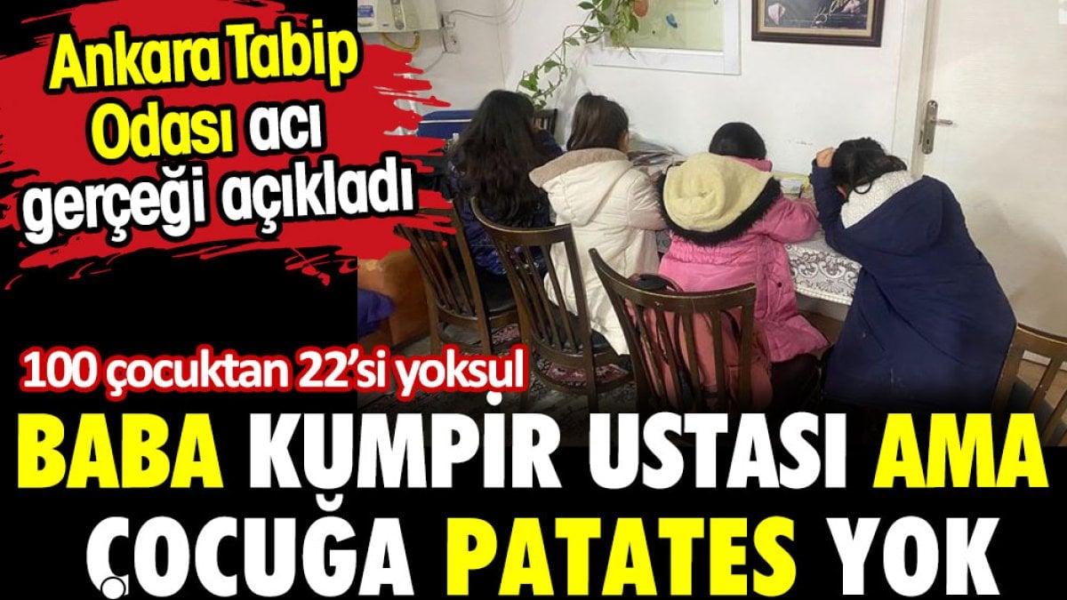 Babası kumpir ustası çocuğa patates yok. Ankara Tabip odası 10 çocuktan 22'sinin yoksul olduğunu açıkladı