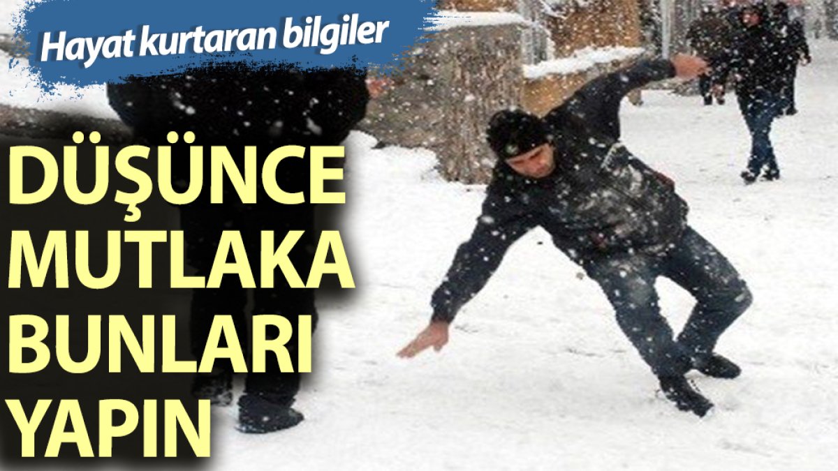 Karlı ve buzlu zeminde düşünce  hemen bunları yapın