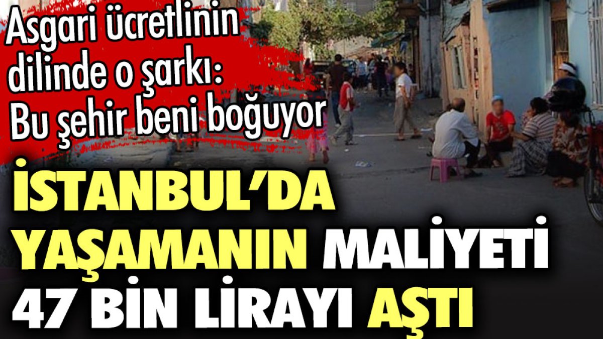 İstanbul’da yaşamanın maliyeti 47 bin lirayı aştı