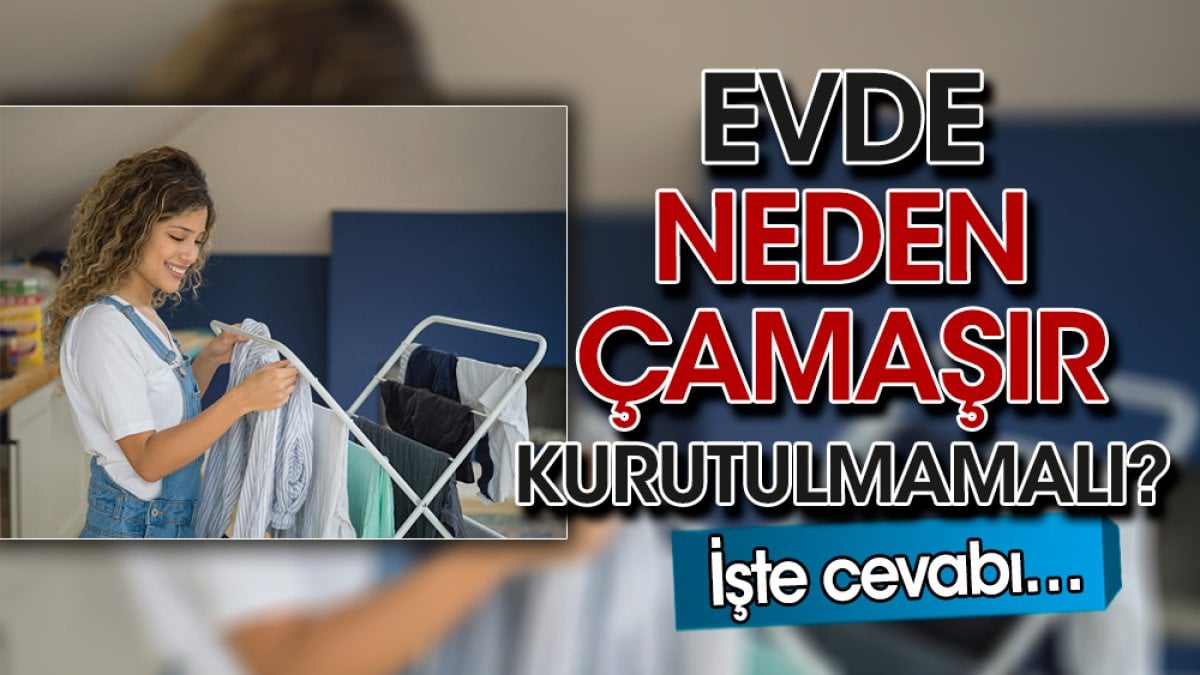 Evde neden çamaşır kurutulmamalı? İşte cevabı…