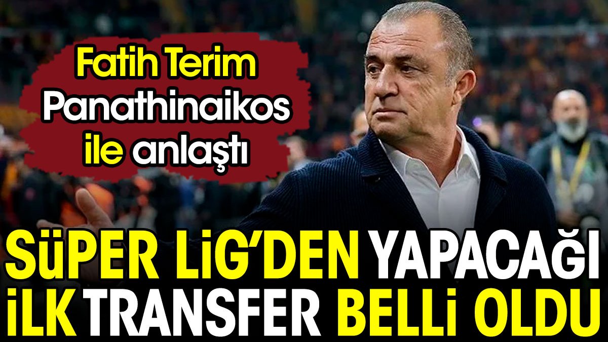 Fatih Terim'in Süper Lig'den yapacağı ilk transfer belli oldu