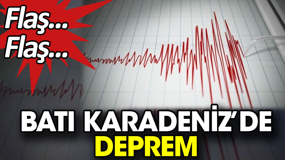 Batı Karadeniz'de deprem