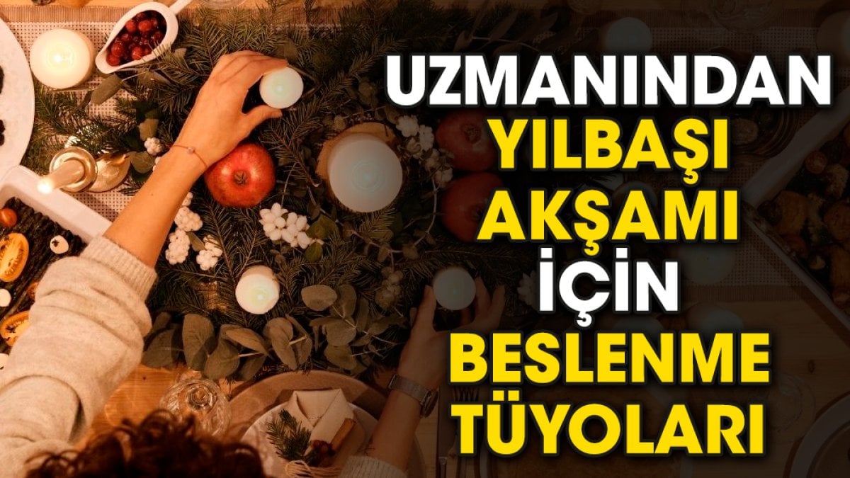 Uzmanından yılbaşı akşamı için beslenme tüyoları