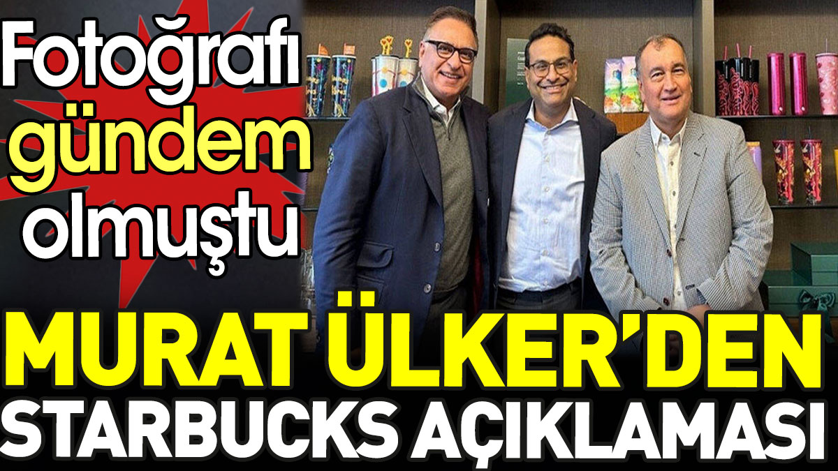 Murat Ülker'den Starbucks açıklaması. Fotoğrafı gündem olmuştu