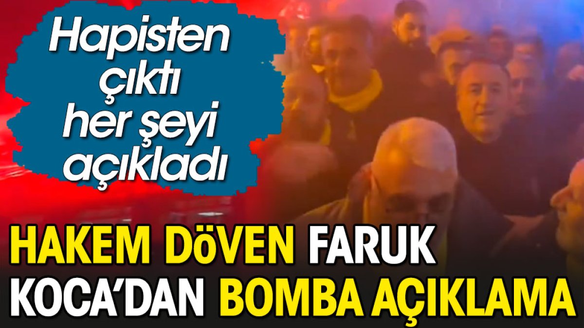 Hakem döven Faruk Koca'dan bomba açıklama. Hapisten çıktı her şeyi açıkladı