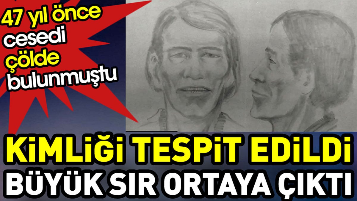 47 yıl önce cesedi çölde bulunan adamın kimliği tespit edildi. Büyük sır çözülecek