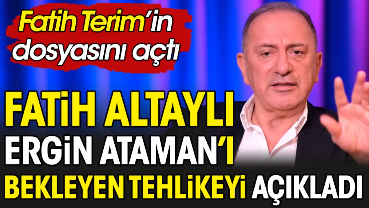 Fatih Altaylı Fatih Terim üzerinden Ergin Ataman'ı bekleyen tehlikeyi açıkladı