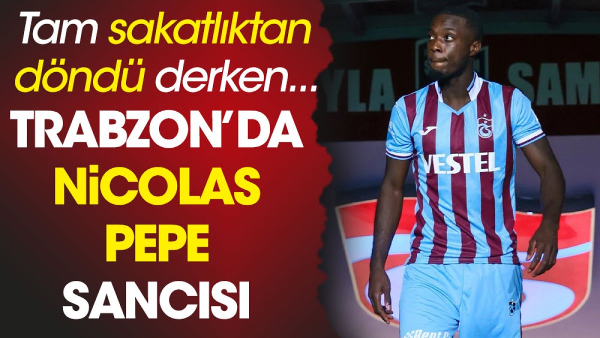 Trabzonspor'da Pepe sancısı. Tam sakatlıktan döndü derken...