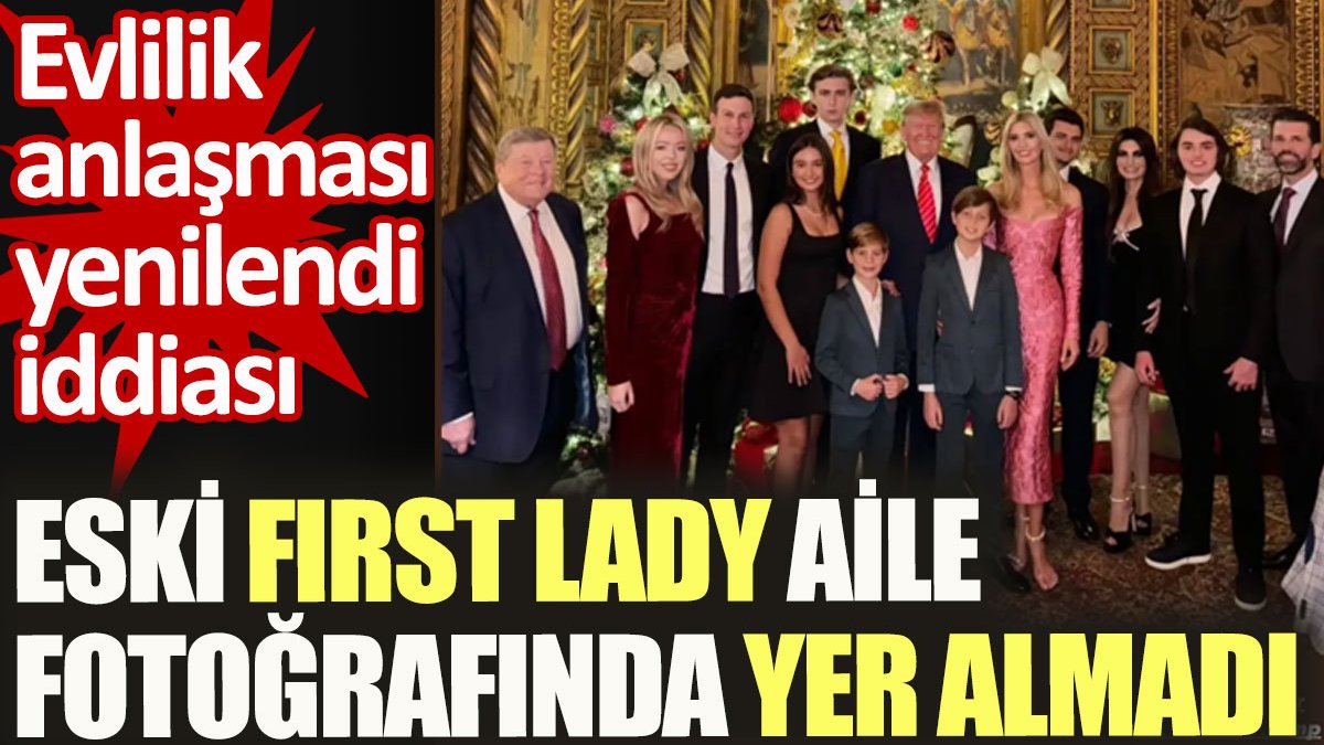 Eski First Lady aile fotoğrafında yer almadı. Evlilik anlaşması yenilendi iddiası