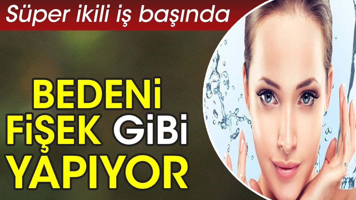 Bedeni fişek gibi yapıyor. Süper ikili iş başında