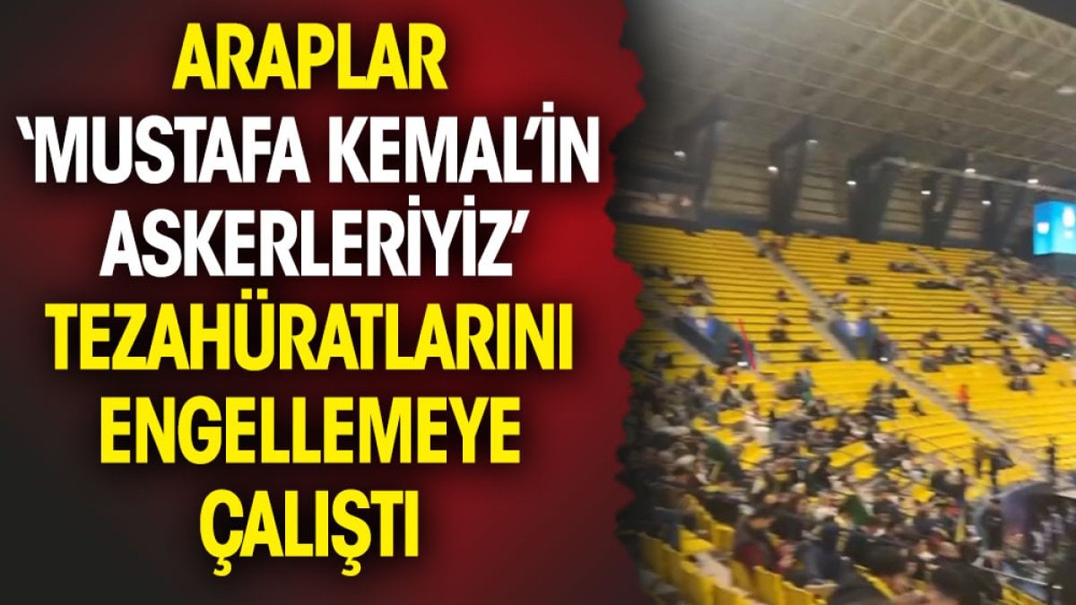 Araplar "Mustafa Kemal'in Askerleriyiz" tezahüratlarını müzikle bastırmaya çalıştı!