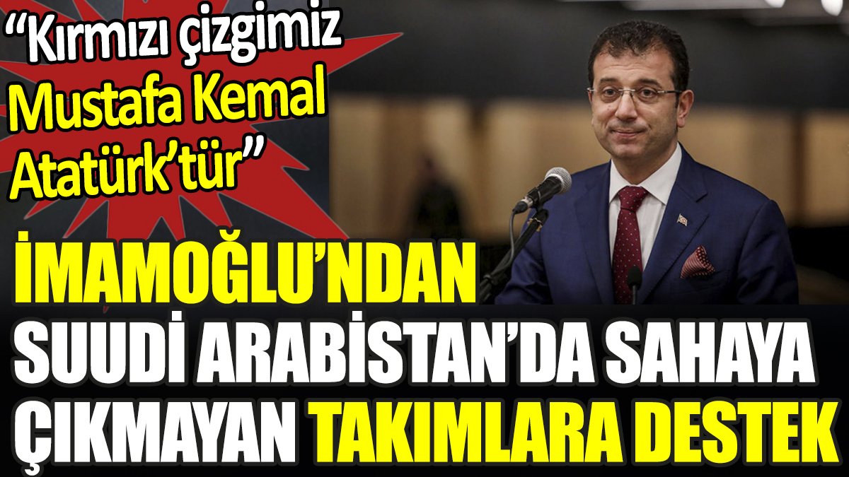 Ekrem İmamoğlu’ndan Galatasaray ve Fenerbahçe’ye destek mesajı