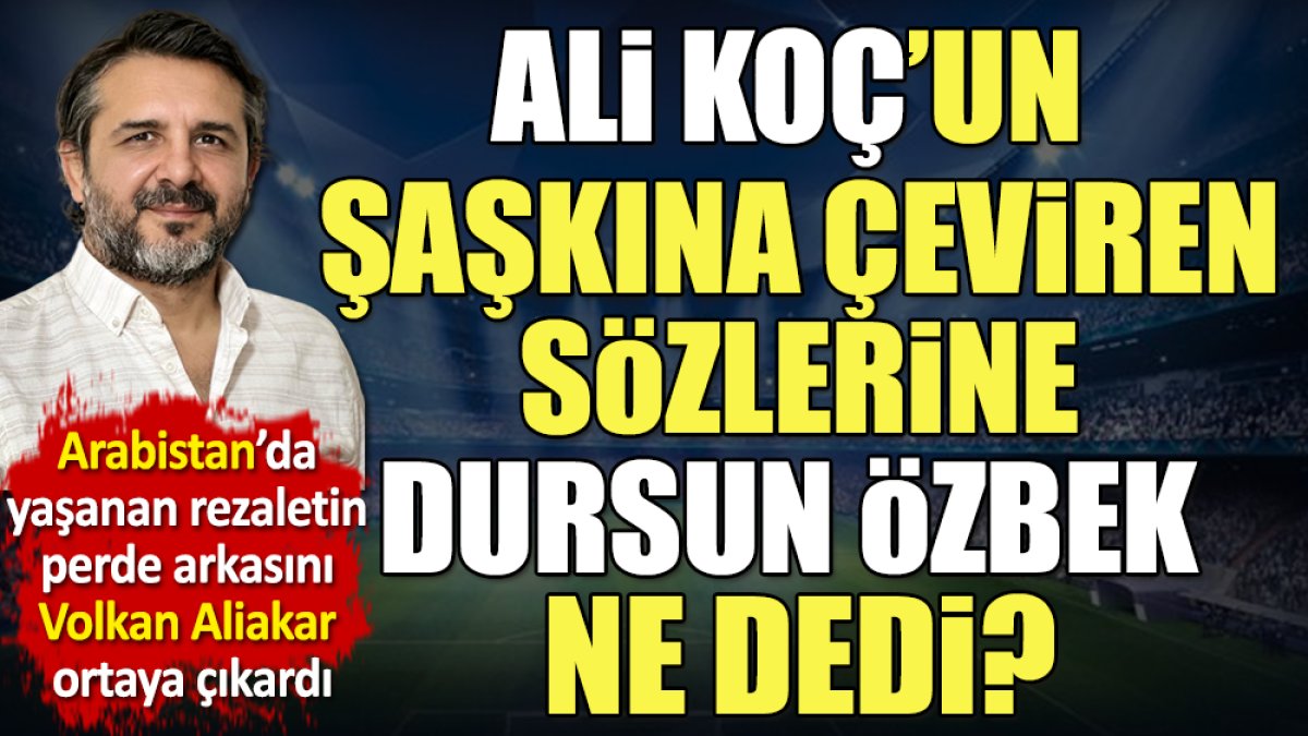 Ali Koç'un şaşkına çeviren sözlerine Dursun Özbek ne dedi? Volkan Aliakar ortaya çıkardı