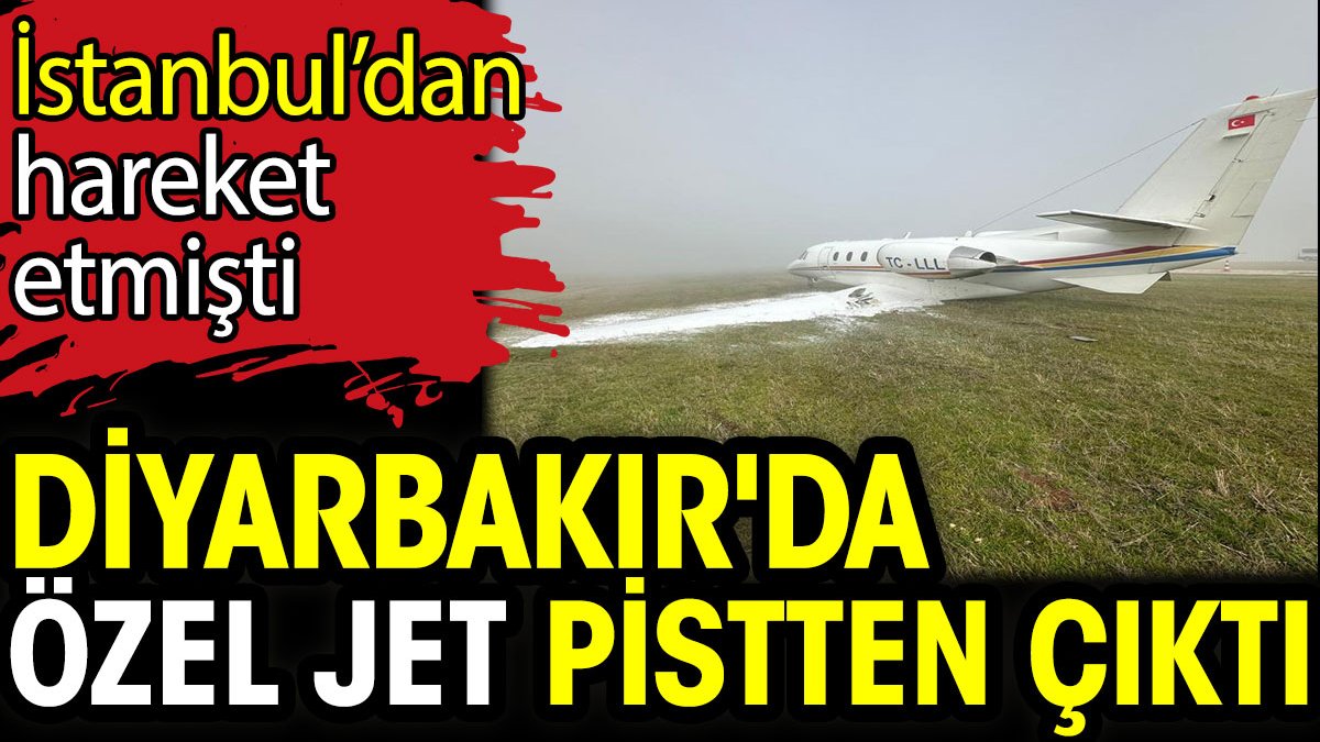 İstanbul’dan hareket eden özel jet Diyarbakır'da pistten çıktı