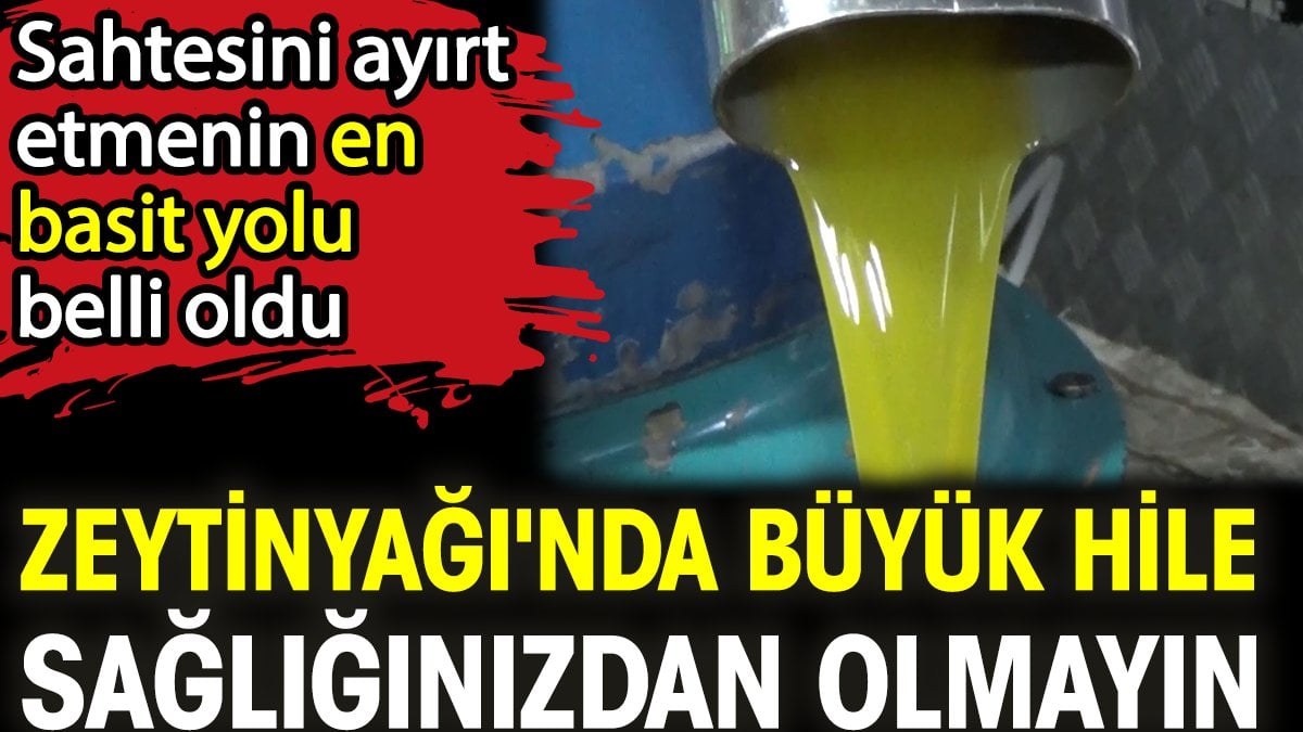 Zeytinyağında büyük hile sağlınızdan olmayın. Sahtesini ayırt etmenin en basit yolu belli oldu