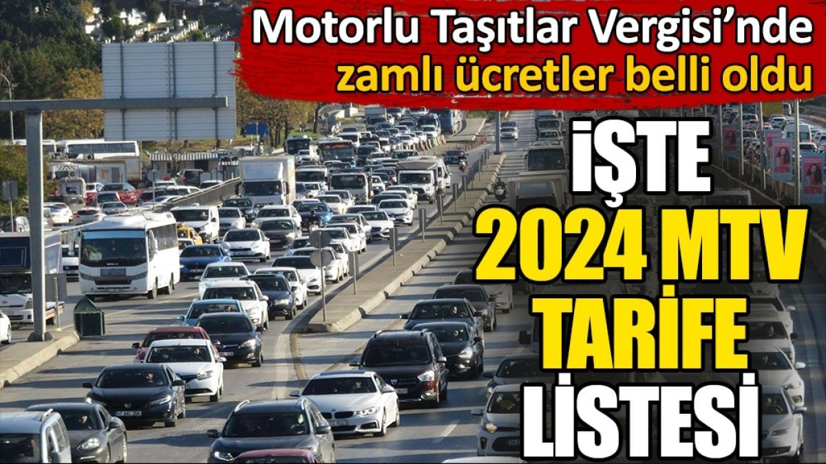 Motorlu Taşıtlar Vergisi'nde zamlı ücretler belli oldu. İşte 2024 MTV tarife listesi