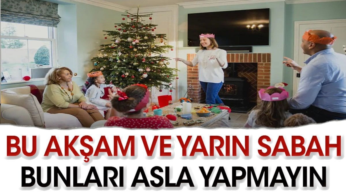 Yılbaşı öncesi ve sonrası bunları asla yapmayın