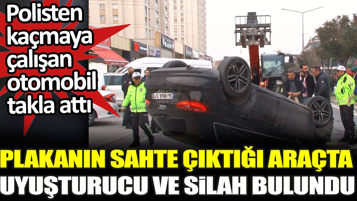 Polisten kaçmaya çalışan otomobil takla attı. Plakanın sahte çıktığı araçta uyuşturucu ve silah bulundu