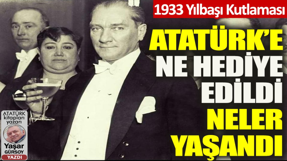 Bir yılbaşı kutlaması ve Atatürk’e verilen armağanlar